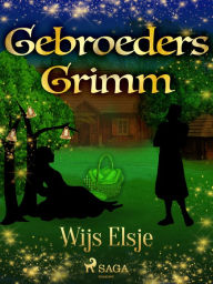 Title: Wijs Elsje, Author: De Gebroeders Grimm