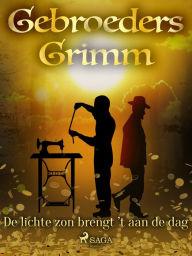 Title: De lichte zon brengt 't aan de dag, Author: De Gebroeders Grimm