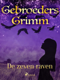 Title: De zeven raven, Author: De Gebroeders Grimm