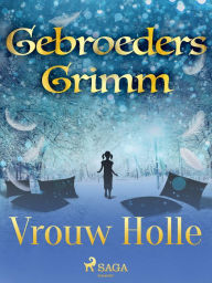 Title: Vrouw Holle, Author: De Gebroeders Grimm