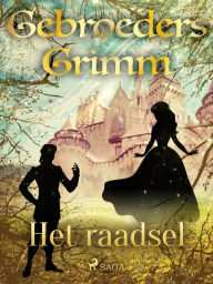 Title: Het raadsel, Author: De Gebroeders Grimm
