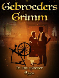 Title: De luie spinster, Author: De Gebroeders Grimm