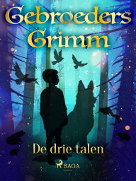 Title: De drie talen, Author: De Gebroeders Grimm