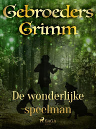 Title: De wonderlijke speelman, Author: De Gebroeders Grimm