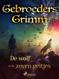 Title: De wolf en de zeven geitjes, Author: De Gebroeders Grimm
