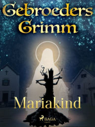Title: Mariakind, Author: De Gebroeders Grimm