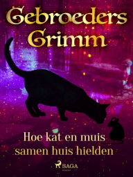 Title: Hoe kat en muis samen huis hielden, Author: De Gebroeders Grimm