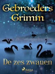 Title: De zes zwanen, Author: De Gebroeders Grimm