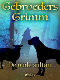 Title: De oude sultan, Author: De Gebroeders Grimm