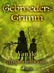 Title: Van de amandelboom, Author: De Gebroeders Grimm