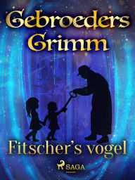 Title: Fitscher's vogel, Author: De Gebroeders Grimm