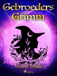 Title: Vrouw Trude, Author: De Gebroeders Grimm