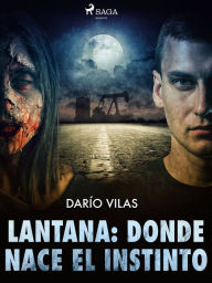 Title: Lantana: donde nace el instinto, Author: Darío Vilas Couselo