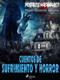 Title: Postales macabras I: Cuentos de sufrimiento y horror, Author: Miguel Aguerralde Movellán