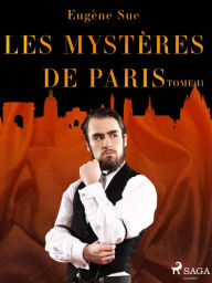 Title: Les Mystères de Paris--Tome II, Author: Eugene Sue