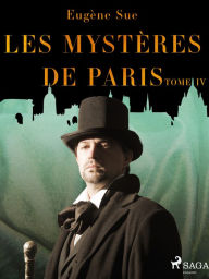 Title: Les Mystères de Paris--Tome IV, Author: Eugene Sue