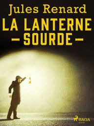 Title: La Lanterne sourde, Author: Jules Renard