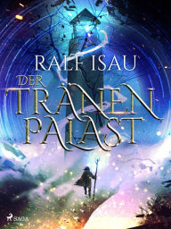 Title: Der Tränenpalast, Author: Ralf Isau