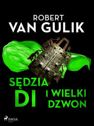 Title: Sedzia Di i wielki dzwon, Author: Robert van Gulik