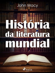 Title: História da literatura mundial, Author: John Macy