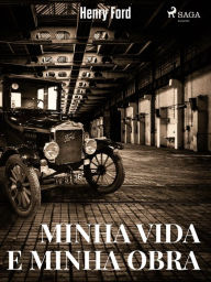 Title: Minha Vida e Minha Obra, Author: Henry Ford