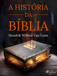 Title: A história da Bíblia, Author: Hendrik Willem Van Loon