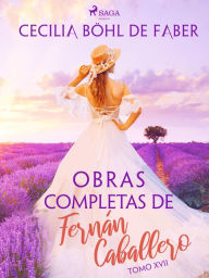 Title: Obras completas de Fernán Caballero. Tomo XVII, Author: Cecilia Böhl de Faber