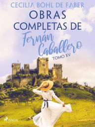 Title: Obras completas de Fernán Caballero. Tomo XV, Author: Cecilia Böhl de Faber