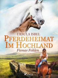 Title: Pferdeheimat im Hochland - Fionas Fohlen, Author: Ursula Isbel