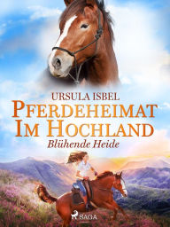 Title: Pferdeheimat im Hochland - Blühende Heide, Author: Ursula Isbel