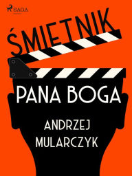 Title: Smietnik Pana Boga, Author: Andrzej Mularczyk