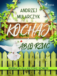 Title: Kochaj albo rzuc, Author: Andrzej Mularczyk