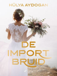 Title: De importbruid, Author: Hu?lya Aydogan