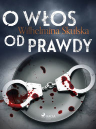 Title: O wlos od prawdy, Author: Wilhelmina Skulska