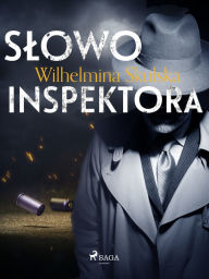 Title: Slowo inspektora, Author: Wilhelmina Skulska