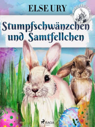 Title: Stumpfschwänzchen und Samtfellchen, Author: Else Ury