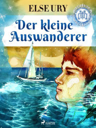 Title: Der kleine Auswanderer, Author: Else Ury