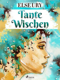 Title: Tante Wischen, Author: Else Ury