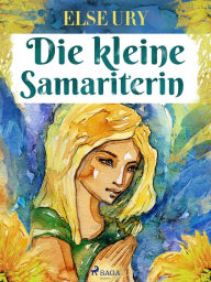 Title: Die kleine Samariterin, Author: Else Ury