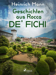 Title: Geschichten aus Rocca de' Fichi, Author: Heinrich Mann