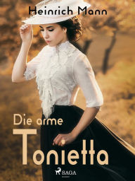 Title: Die arme Tonietta, Author: Heinrich Mann