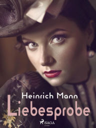 Title: Liebesprobe, Author: Heinrich Mann