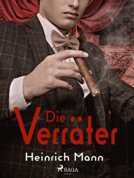 Title: Die Verräter, Author: Heinrich Mann