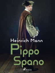 Title: Pippo Spano, Author: Heinrich Mann