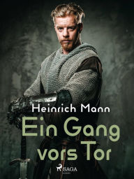 Title: Ein Gang vors Tor, Author: Heinrich Mann