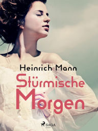 Title: Stürmische Morgen, Author: Heinrich Mann