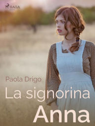 Title: La signorina Anna, Author: Paola Drigo