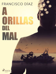 Title: A orillas del mal, Author: Francisco Díaz Valladares