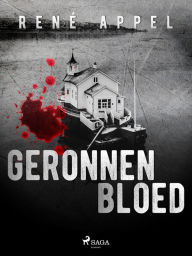 Title: Geronnen bloed, Author: René Appel