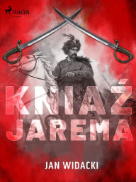 Title: Kniaz Jarema, Author: Jan Widacki